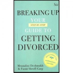 Shobha De's Breaking Up Your Step - by - Step Guide to Getting Divorced by Mrunalini Deshmukh & Fazza Shroff - Garg, Penguin  Books
